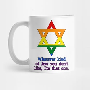 Whatever Kind Of Jew You Don't Like, I'm That One (Pride Colors) Mug